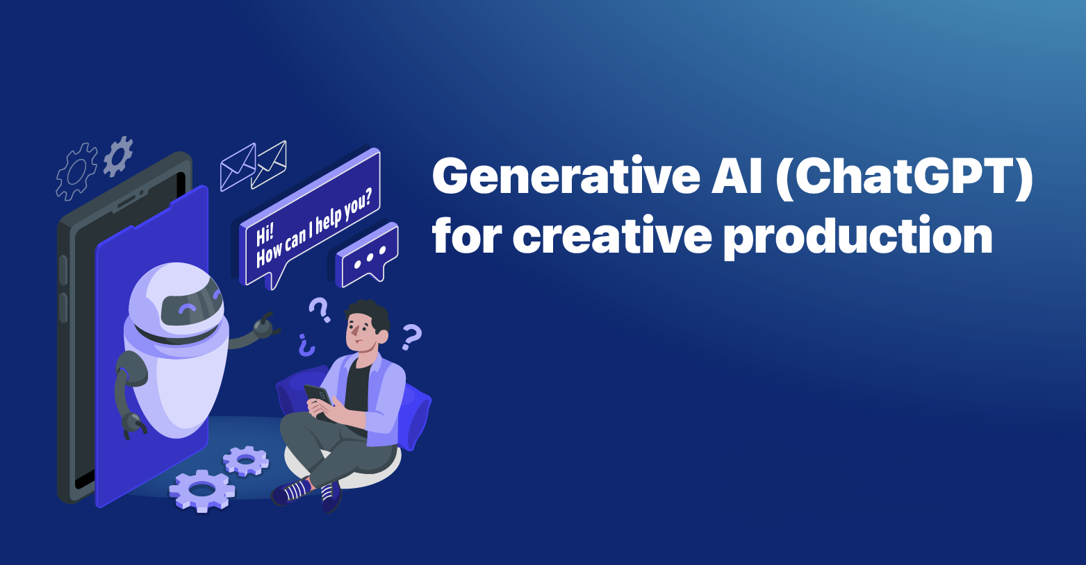 Generative AI (ChatGPT) for Creative Production