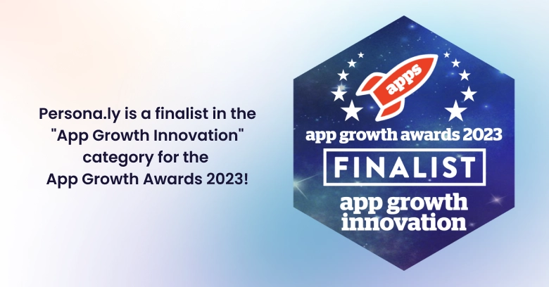 Persona.ly has been selected as a finalist in the “App Growth Innovation” category for the App Growth Awards 2023!