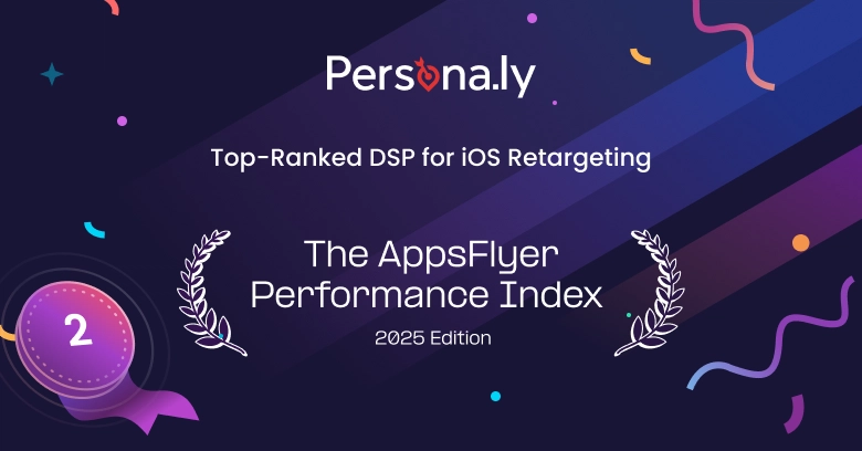 Persona.ly is a Top-Ranked DSP for iOS Retargeting - Appsflyer Performance index 2025