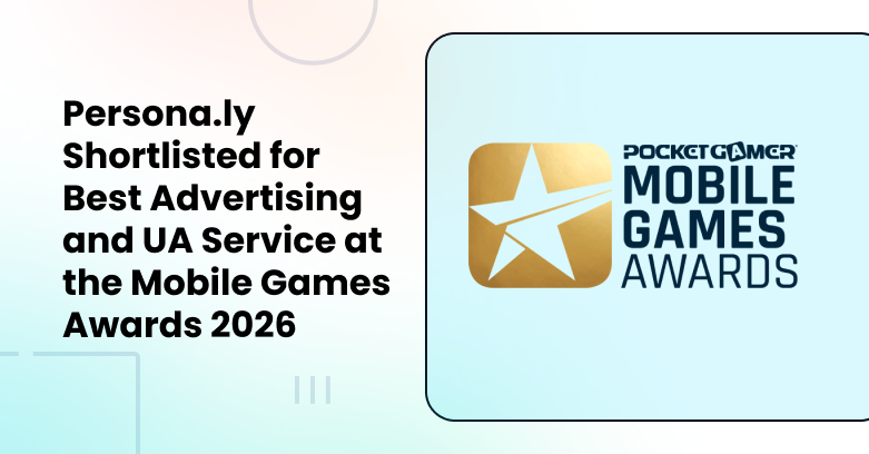 Persona.ly Shortlisted for Best Advertising and UA Service at the Mobile Games Awards 2026